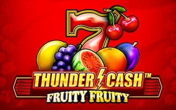 Thunder Cash - Fruity Fruity